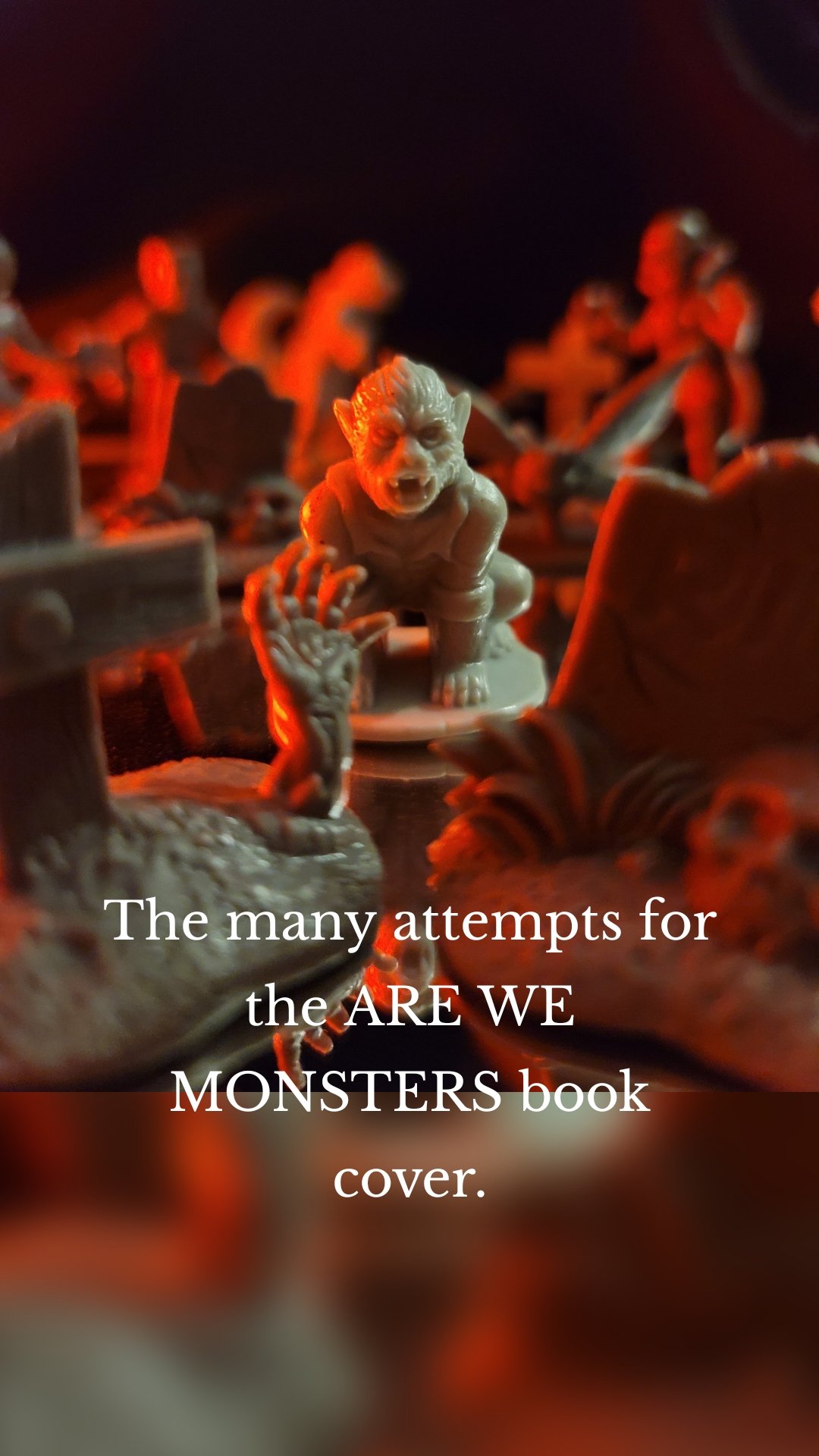 



The many attempts for the ARE WE MONSTERS book cover.